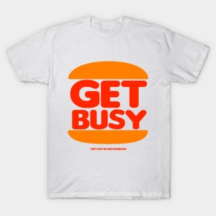 GET BUSY T-Shirt